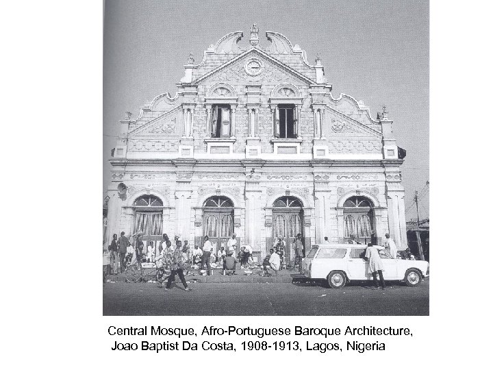 Central Mosque, Afro-Portuguese Baroque Architecture, Joao Baptist Da Costa, 1908 -1913, Lagos, Nigeria 