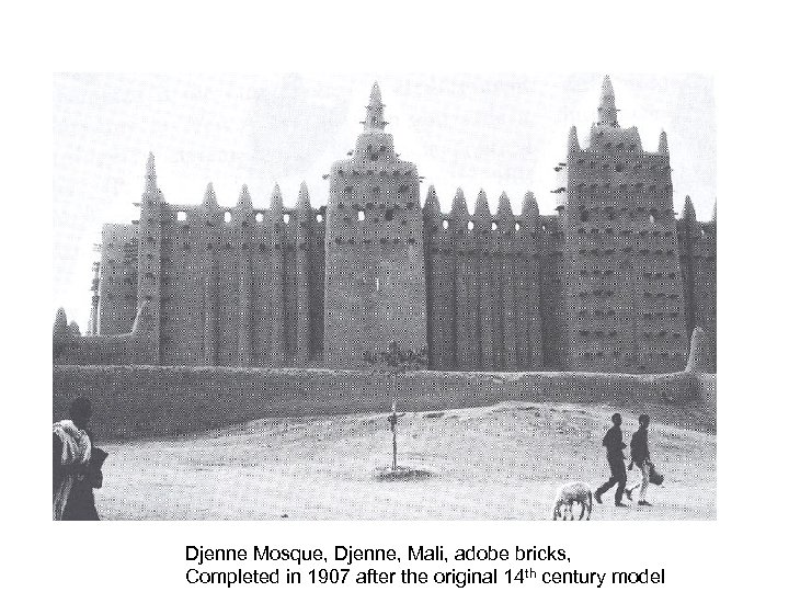 Djenne Mosque, Djenne, Mali, adobe bricks, Completed in 1907 after the original 14 th