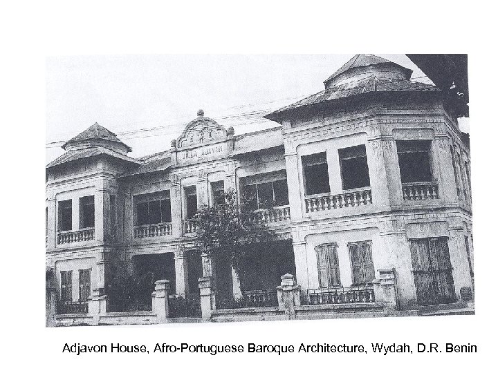 Adjavon House, Afro-Portuguese Baroque Architecture, Wydah, D. R. Benin 