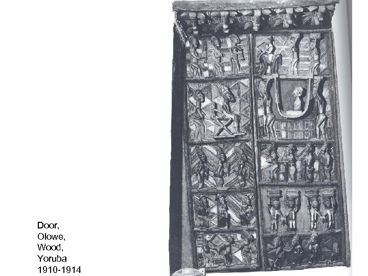 Door, Olowe, Wood, Yoruba 1910 -1914 