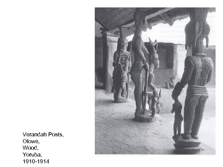 Verandah Posts, Olowe, Wood, Yoruba, 1910 -1914 