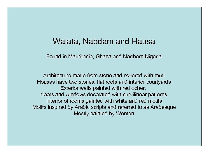 Walata, Nabdam and Hausa Found in Mauritania; Ghana and Northern Nigeria Architecture made from