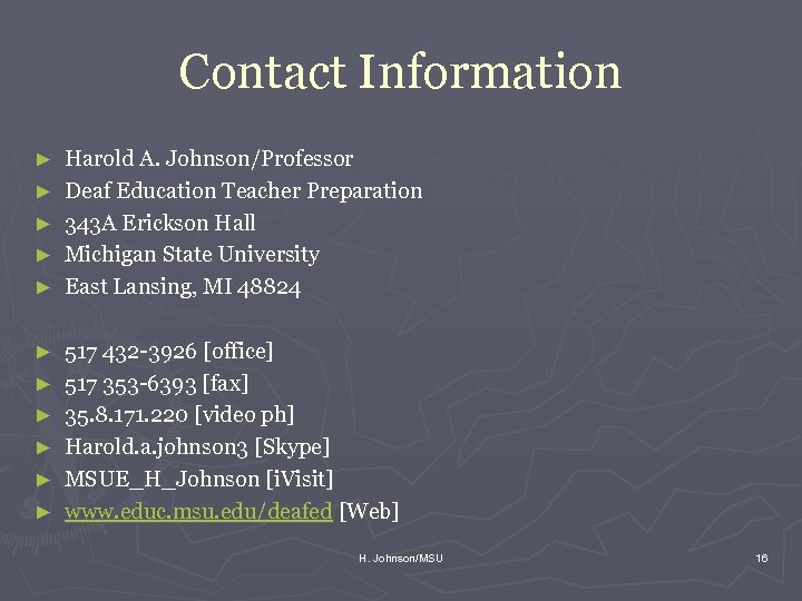 Contact Information ► ► ► Harold A. Johnson/Professor Deaf Education Teacher Preparation 343 A