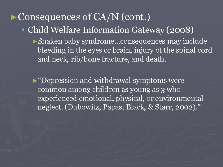 ► Consequences of CA/N (cont. ) § Child Welfare Information Gateway (2008) ►Shaken baby