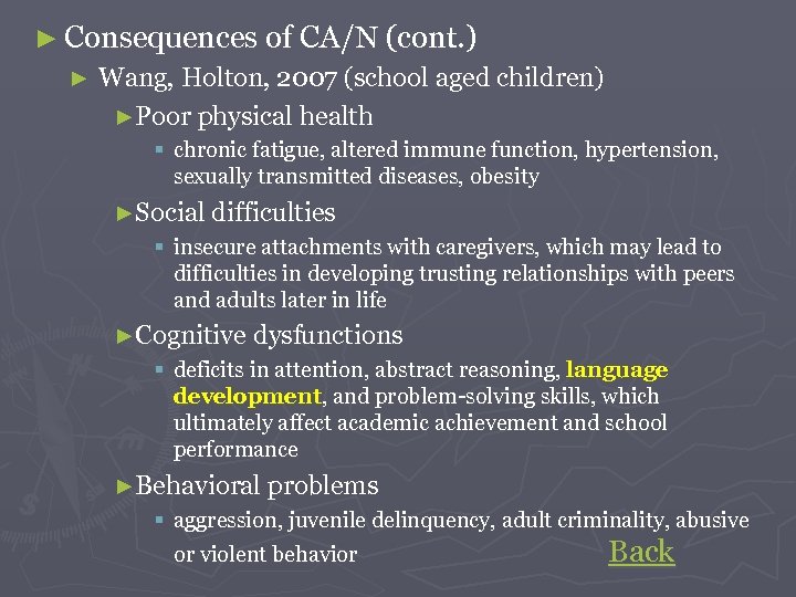 ► Consequences of CA/N (cont. ) ► Wang, Holton, 2007 (school aged children) ►Poor