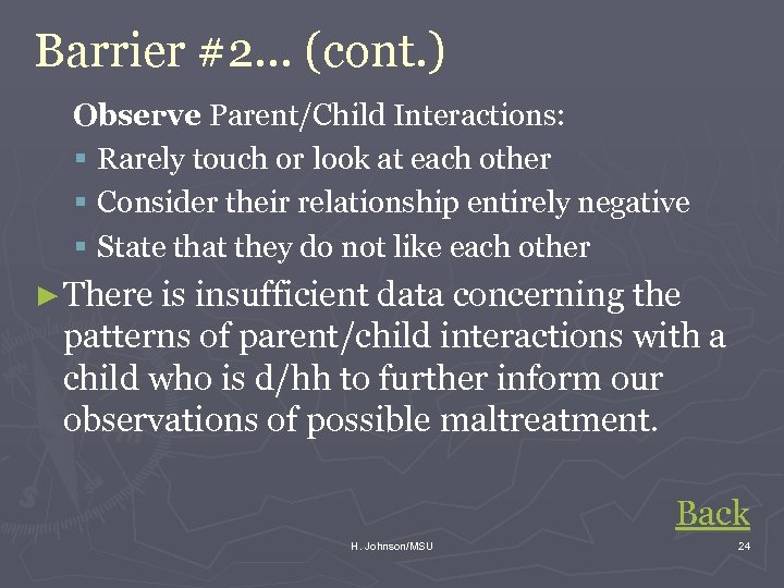 Barrier #2. . . (cont. ) Observe Parent/Child Interactions: § Rarely touch or look