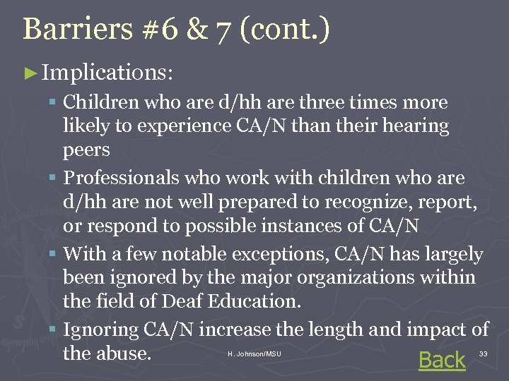 Barriers #6 & 7 (cont. ) ► Implications: § Children who are d/hh are