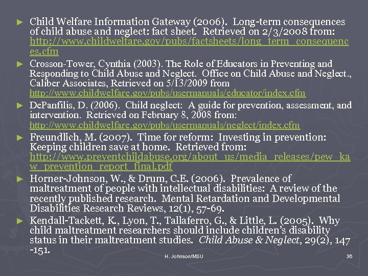► ► ► Child Welfare Information Gateway (2006). Long-term consequences of child abuse and