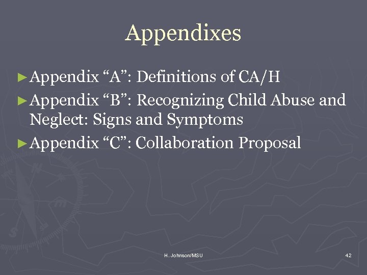 Appendixes ► Appendix “A”: Definitions of CA/H ► Appendix “B”: Recognizing Child Abuse and