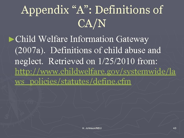 Appendix “A”: Definitions of CA/N ►Child Welfare Information Gateway (2007 a). Definitions of child