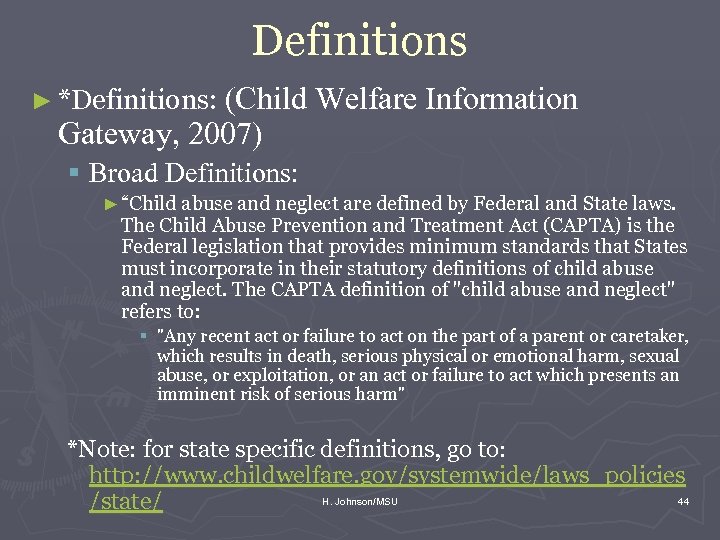 Definitions ► *Definitions: (Child Welfare Information Gateway, 2007) § Broad Definitions: ► “Child abuse