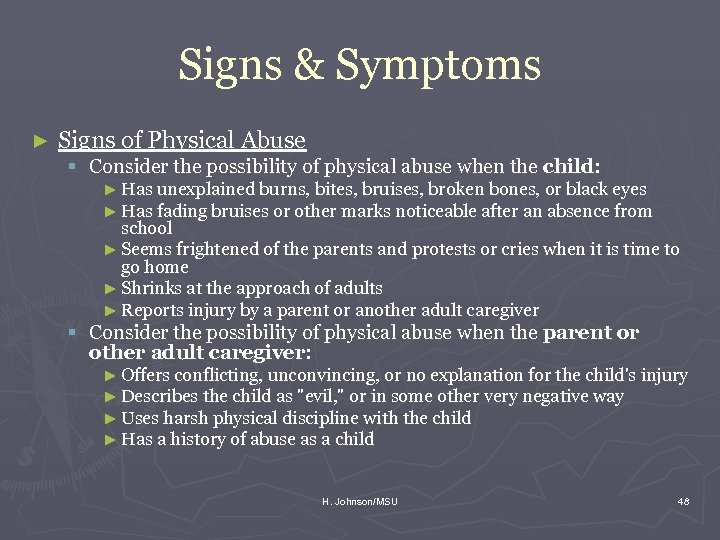 Signs & Symptoms ► Signs of Physical Abuse § Consider the possibility of physical