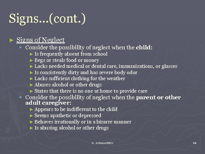 Signs. . . (cont. ) ► Signs of Neglect § Consider the possibility of