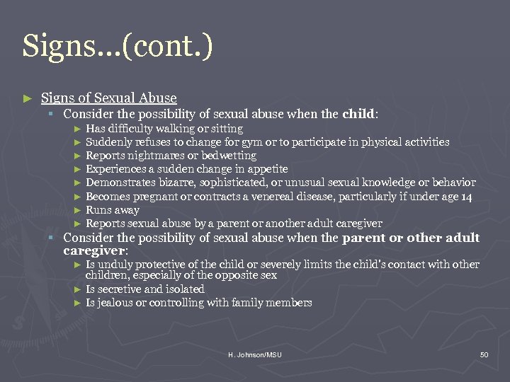 Signs. . . (cont. ) ► Signs of Sexual Abuse § Consider the possibility