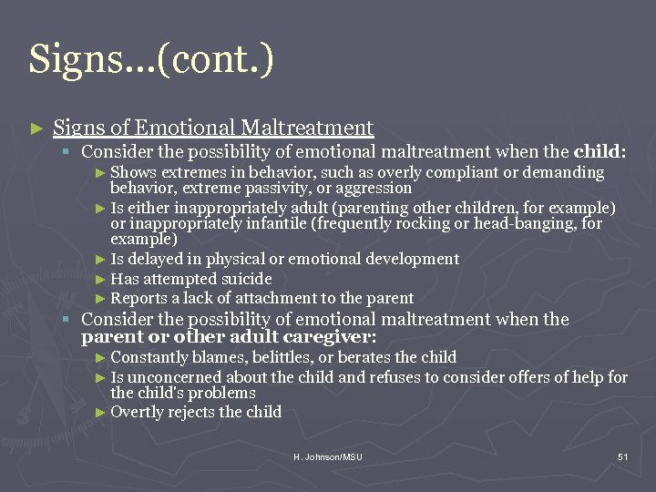 Signs. . . (cont. ) ► Signs of Emotional Maltreatment § Consider the possibility