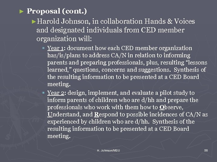► Proposal (cont. ) ►Harold Johnson, in collaboration Hands & Voices and designated individuals