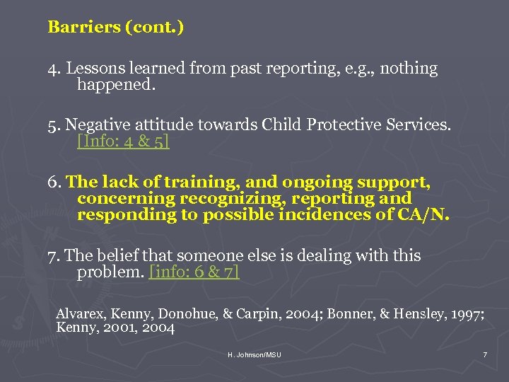 Barriers (cont. ) 4. Lessons learned from past reporting, e. g. , nothing happened.