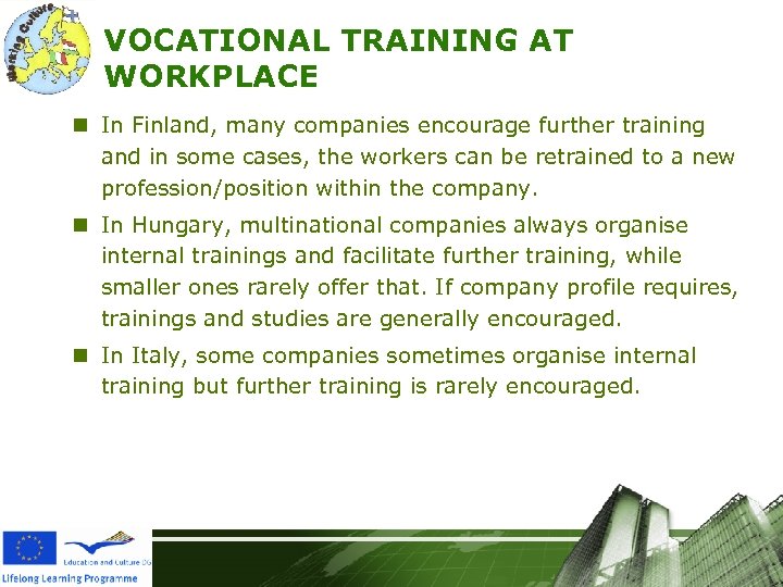 VOCATIONAL TRAINING AT WORKPLACE n In Finland, many companies encourage further training and in