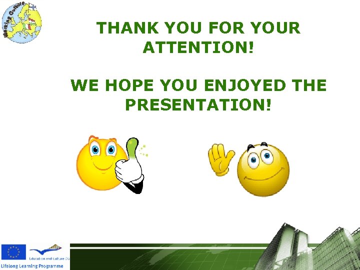THANK YOU FOR YOUR ATTENTION! WE HOPE YOU ENJOYED THE PRESENTATION! 