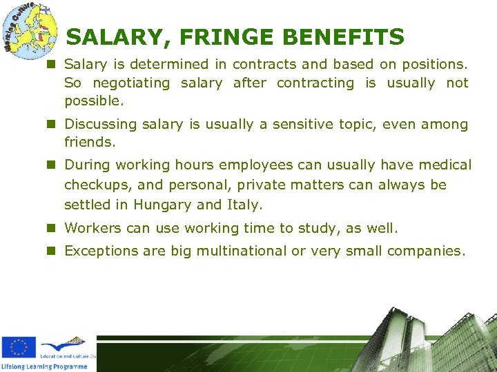SALARY, FRINGE BENEFITS n Salary is determined in contracts and based on positions. So