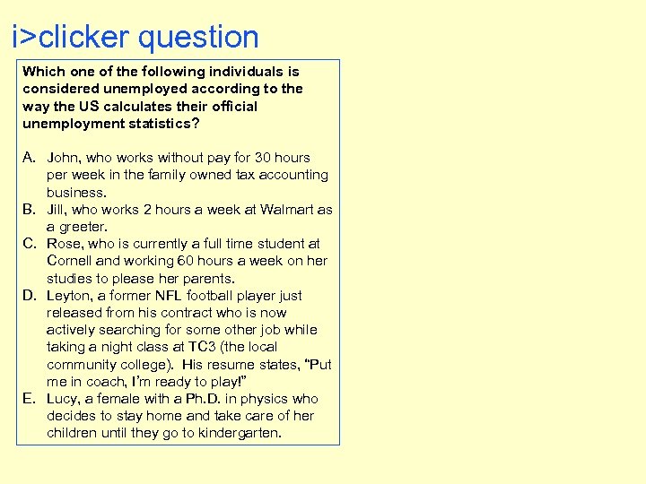 i>clicker question Which one of the following individuals is considered unemployed according to the