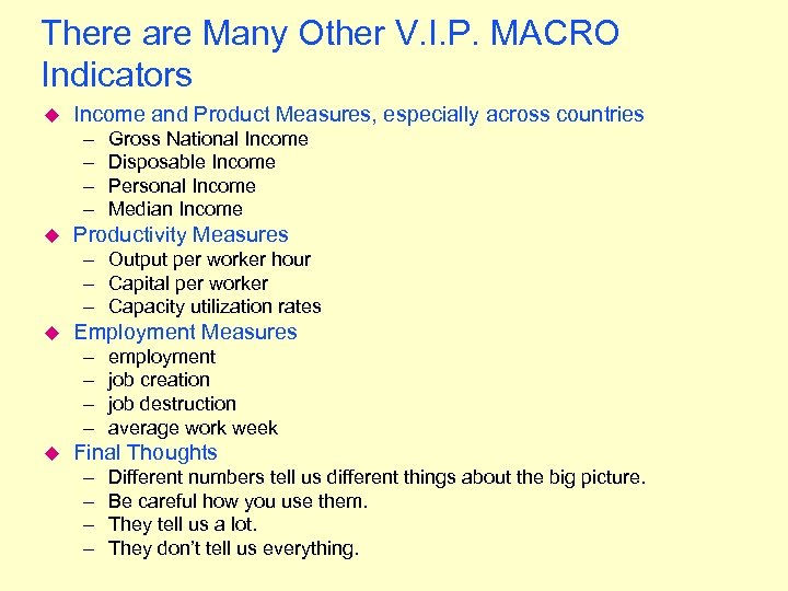 There are Many Other V. I. P. MACRO Indicators u Income and Product Measures,