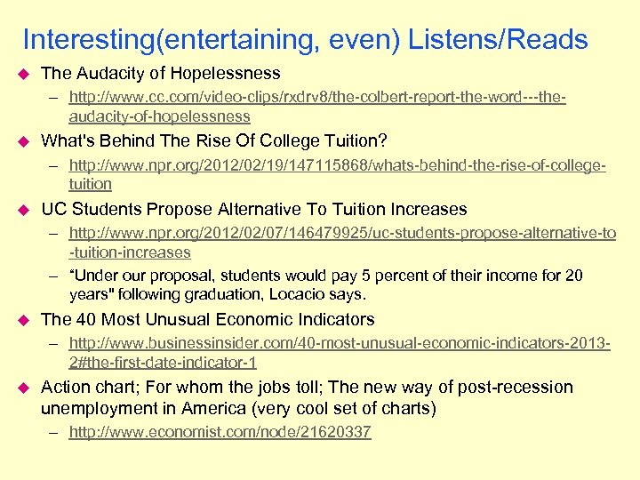 Interesting(entertaining, even) Listens/Reads u The Audacity of Hopelessness – http: //www. cc. com/video-clips/rxdrv 8/the-colbert-report-the-word---theaudacity-of-hopelessness