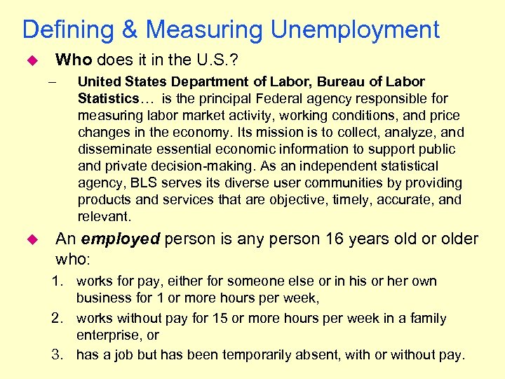 Defining & Measuring Unemployment u Who does it in the U. S. ? –