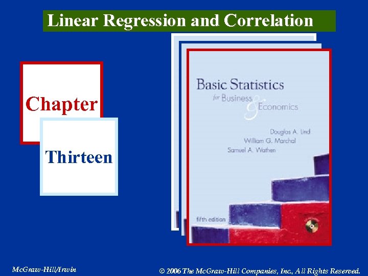 Linear Regression and Correlation Chapter Thirteen Mc. Graw-Hill/Irwin © 2006 The Mc. Graw-Hill Companies,