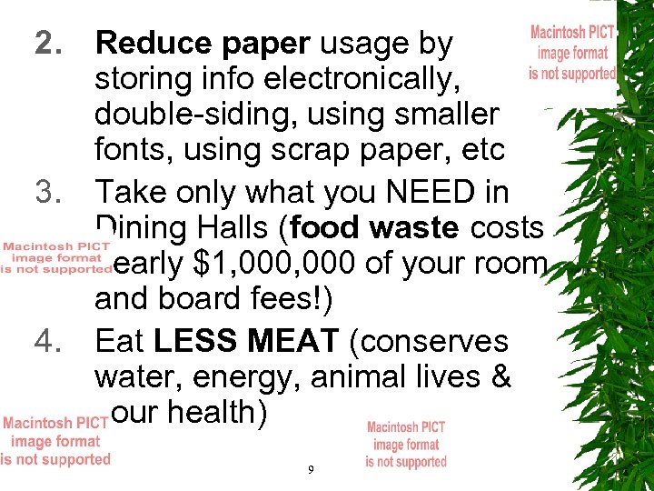 2. Reduce paper usage by storing info electronically, double-siding, using smaller fonts, using scrap