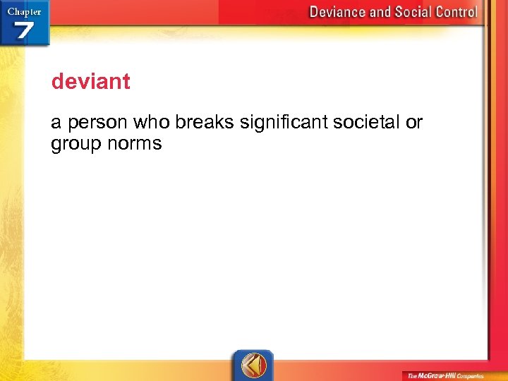 deviant a person who breaks significant societal or group norms 