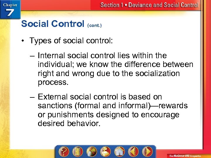 Social Control (cont. ) • Types of social control: – Internal social control lies