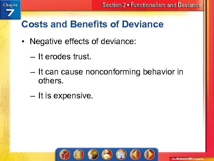 Costs and Benefits of Deviance • Negative effects of deviance: – It erodes trust.