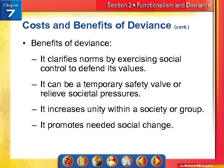 Costs and Benefits of Deviance (cont. ) • Benefits of deviance: – It clarifies
