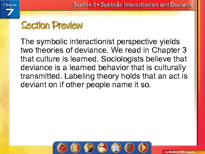 The symbolic interactionist perspective yields two theories of deviance. We read in Chapter 3