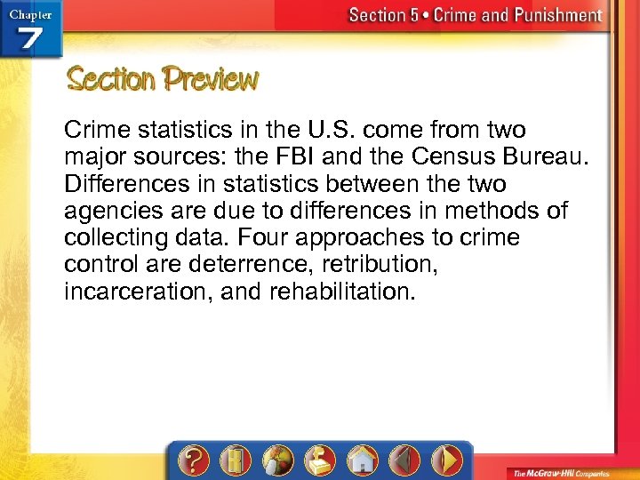 Crime statistics in the U. S. come from two major sources: the FBI and