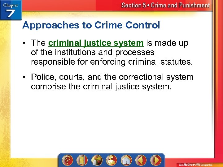 Approaches to Crime Control • The criminal justice system is made up of the