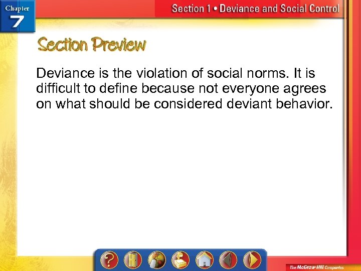Deviance is the violation of social norms. It is difficult to define because not
