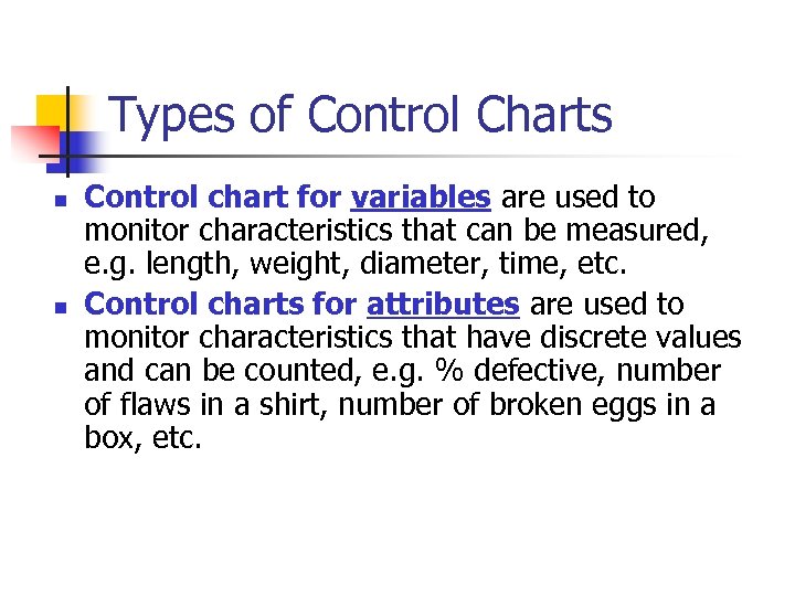 Types of Control Charts n n Control chart for variables are used to monitor