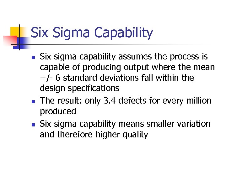 Six Sigma Capability n n n Six sigma capability assumes the process is capable