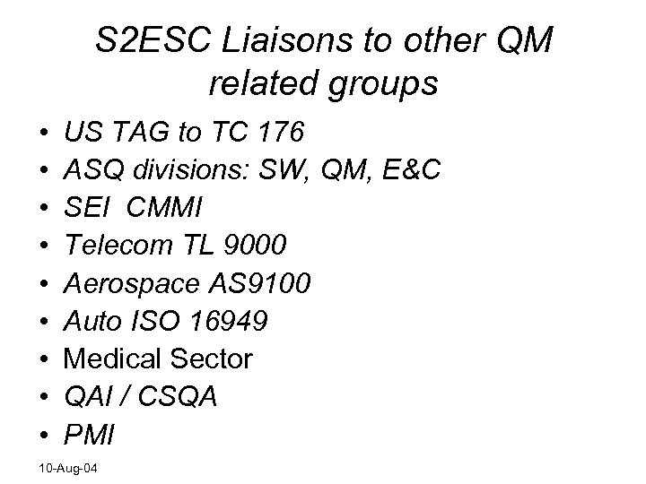 S 2 ESC Liaisons to other QM related groups • • • US TAG