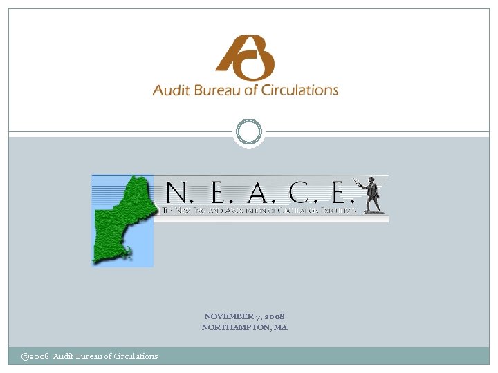 NOVEMBER 7, 2008 NORTHAMPTON, MA © 2008 Audit Bureau of Circulations 