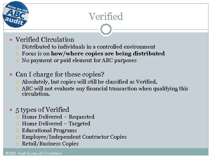 Verified Circulation Distributed to individuals in a controlled environment Focus is on how/where copies