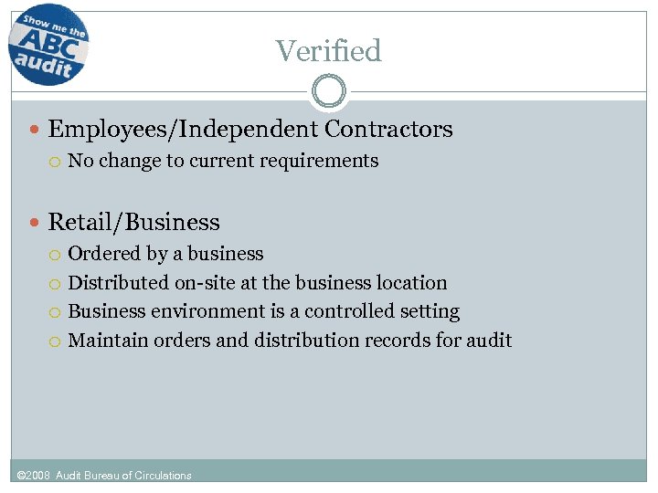 Verified Employees/Independent Contractors No change to current requirements Retail/Business Ordered by a business Distributed