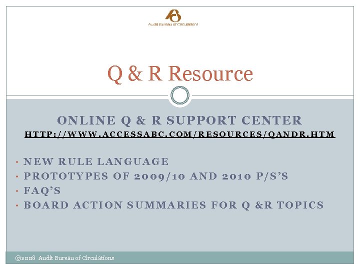 Q & R Resource ONLINE Q & R SUPPORT CENTER HTTP: //WWW. ACCESSABC. COM/RESOURCES/QANDR.