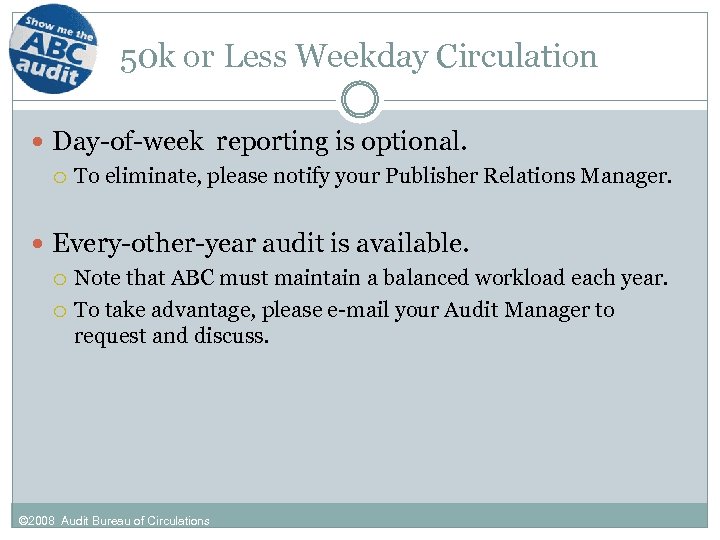 50 k or Less Weekday Circulation Day-of-week reporting is optional. To eliminate, please notify