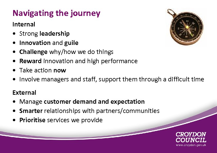 Navigating the journey Internal • Strong leadership • Innovation and guile • Challenge why/how