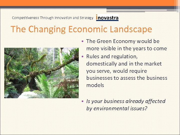 Competitiveness Through Innovation and Strategy The Changing Economic Landscape • The Green Economy would