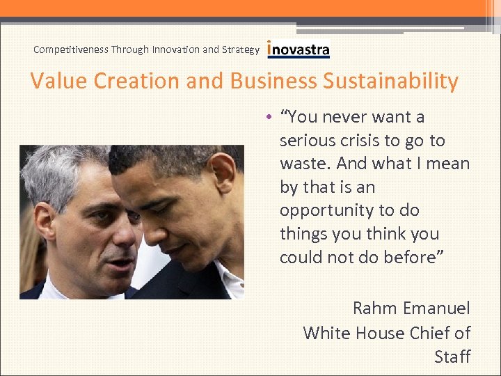 Competitiveness Through Innovation and Strategy Value Creation and Business Sustainability • “You never want