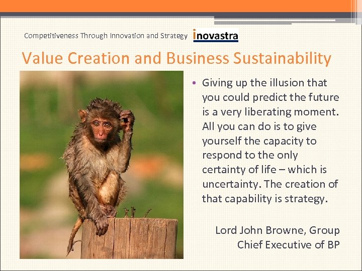 Competitiveness Through Innovation and Strategy Value Creation and Business Sustainability • Giving up the